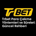 Trbet Para Çekme Yöntemleri ve Süreleri: Güncel Rehberi